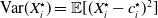 normal upper V normal a normal r left parenthesis upper X Subscript i Superscript star Baseline right parenthesis equals double struck upper E left bracket left parenthesis upper X Subscript i Superscript star Baseline minus c Subscript i Superscript star Baseline right parenthesis squared right bracket