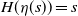 upper H left parenthesis eta left parenthesis s right parenthesis right parenthesis equals s