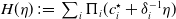 upper H left parenthesis eta right parenthesis colon equals sigma summation Underscript i Endscripts normal upper Pi Subscript i Baseline left parenthesis c Subscript i Superscript star Baseline plus delta Subscript i Superscript negative 1 Baseline eta right parenthesis