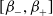 left bracket beta Subscript minus Baseline comma beta Subscript plus Baseline right bracket