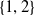 StartSet 1 comma 2 EndSet