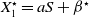 upper X 1 Superscript star Baseline equals a upper S plus beta Superscript star