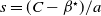 s equals left parenthesis upper C minus beta Superscript star Baseline right parenthesis divided by a