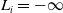 upper L Subscript i Baseline equals negative normal infinity