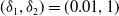 left parenthesis delta 1 comma delta 2 right parenthesis equals left parenthesis 0.01 comma 1 right parenthesis