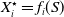 upper X Subscript i Superscript star Baseline equals f Subscript i Baseline left parenthesis upper S right parenthesis