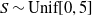 upper S tilde normal upper U normal n normal i normal f left bracket 0 comma 5 right bracket