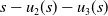 s minus u 2 left parenthesis s right parenthesis minus u 3 left parenthesis s right parenthesis