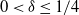 0 less than delta less than or equals 1 divided by 4