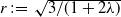 r colon equals StartRoot 3 divided by left parenthesis 1 plus 2 lamda right parenthesis EndRoot