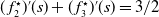 left parenthesis f 2 Superscript star Baseline right parenthesis prime left parenthesis s right parenthesis plus left parenthesis f 3 Superscript star Baseline right parenthesis prime left parenthesis s right parenthesis equals 3 divided by 2