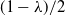 left parenthesis 1 minus lamda right parenthesis divided by 2