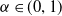 alpha element of left parenthesis 0 comma 1 right parenthesis