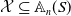 script upper X subset of or equal to double struck upper A Subscript n Baseline left parenthesis upper S right parenthesis