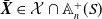 bold italic upper X overbar element of script upper X intersection double struck upper A Subscript n Superscript plus Baseline left parenthesis upper S right parenthesis