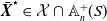 bold italic upper X overbar Superscript star Baseline element of script upper X intersection double struck upper A Subscript n Superscript plus Baseline left parenthesis upper S right parenthesis