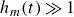 h Subscript m Baseline left parenthesis t right parenthesis much greater than 1