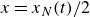 x equals x Subscript upper N Baseline left parenthesis t right parenthesis divided by 2