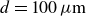 d equals 100 mu normal m