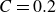 upper C equals 0.2