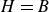 upper H equals upper B