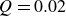 upper Q equals 0.02