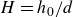 upper H equals h 0 divided by d