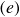 left parenthesis e right parenthesis