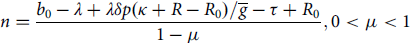 n equals StartFraction b 0 minus lamda plus lamda delta p left parenthesis kappa plus upper R minus upper R 0 right parenthesis divided by g overbar minus tau plus upper R 0 Over 1 minus mu EndFraction comma 0 less than mu less than 1