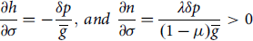 StartFraction partial differential h Over partial differential sigma EndFraction equals minus StartFraction delta p Over g overbar EndFraction comma a n d StartFraction partial differential n Over partial differential sigma EndFraction equals StartFraction lamda delta p Over left parenthesis 1 minus mu right parenthesis g overbar EndFraction greater than 0
