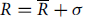 upper R equals upper R overbar plus sigma