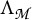 Capital Lambda sub script script M.