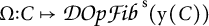 Omega colon C maps to script D O p script F i b super s (y(C))