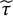 tau overtilde