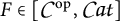 F is an element of [C super o p, C a t]