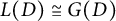 upper L left parenthesis upper D right parenthesis approximately equals upper G left parenthesis upper D right parenthesis
