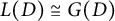upper L left parenthesis upper D right parenthesis approximately equals upper G left parenthesis upper D right parenthesis