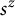 s Superscript z
