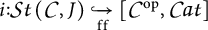 i colon S t (C, J) hooks into with subscript f f [C super o p, C a t]