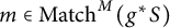 m element of upper M a t c h Superscript upper M Baseline left parenthesis g Superscript asterisk Baseline upper S right parenthesis