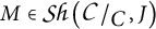 M is an element of S h (C forward slash C , J)