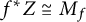 f Superscript asterisk Baseline upper Z approximately equals upper M Subscript f