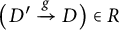 (D prime maps to D via g) is an element of R