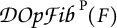 D O p F i b super P ( F )