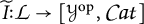 I tilde colon script L arrow [y super o p comma C a t]
