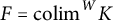 F equals colim super W K