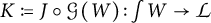 K is defined as J composed with script G of (W) such that the integral of W maps to script L.