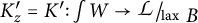 K prime sub z equals K prime colon integral of W yields script L forward slash lax B