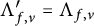 normal upper Lamda prime Subscript f comma nu Baseline equals normal upper Lamda Subscript f comma nu
