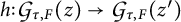 h colon G sub tau comma F (z) arrow G sub tau comma F (z prime)